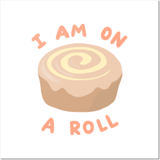 I Am On A (Cinnamon) Roll Posters and Art